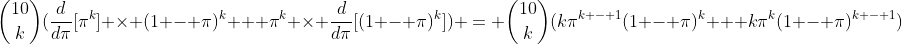 \binom{10}{k}(\frac{d}{d\pi}[\pi^k] \times (1 - \pi)^k + \pi^k \times \frac{d}{d\pi}[(1 - \pi)^k]) = \binom{10}{k}(k\pi^{k - 1}(1 - \pi)^k + k\pi^k(1 - \pi)^{k - 1})