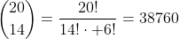 \binom{20}{14}=\frac{20!}{14!\cdot 6!}=38760
