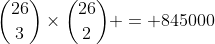\binom{26}{3}\times\binom{26}{2} = 845000
