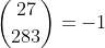 \binom{27}{283}=-1