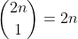 \binom{2n}{1}=2n