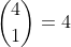 \binom{4}{1}=4