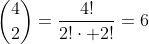 \binom{4}{2}=\frac{4!}{2!\cdot 2!}=6