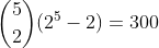 \binom{5}{2}(2^5-2)=300