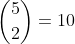 \binom{5}{2}=10