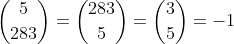 \binom{5}{283}=\binom{283}{5}=\binom{3}{5}=-1