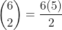 \binom{6}{2}=\frac{6(5)}{2}