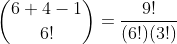 \binom{6+4-1}{6!}=\frac{9!}{(6!)(3!)}