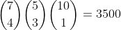 \binom{7}{4}\binom{5}{3}\binom{10}{1}=3500