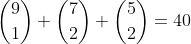 \binom{9}{1}+\binom{7}{2}+\binom{5}{2}=40