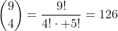 \binom{9}{4}=\frac{9!}{4!\cdot 5!}=126