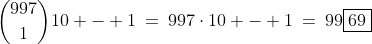 \binom{997}{1}10 - 1\:=\:997\cdot10 - 1\:=\:99\boxed{69}