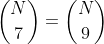 \binom{N}{7}=\binom{N}{9}