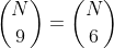 \binom{N}{9}=\binom{N}{6}