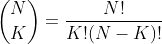 \binom{N}{K}=\frac{N!}{K!(N-K)!}