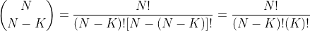 \binom{N}{N-K}=\frac{N!}{(N-K)![N-(N-K)]!}=\frac{N!}{(N-K)!(K)!}