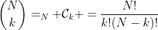 \binom{N}{k}=_N \mathcal{C}_k =\frac{N!}{k!(N-k)!}