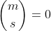 \binom{m}{s}=0