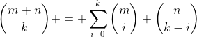 \binom{m+n}{k} = \sum_{i=0}^{k}\binom{m}{i} \binom{n}{k-i}