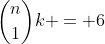 \binom{n}{1}k = 6