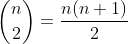 \binom{n}{2}=\frac{n(n+1)}{2}