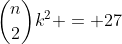 \binom{n}{2}k^2 = 27