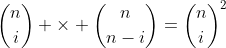 \binom{n}{i} \times \binom{n}{n-i}=\binom{n}{i}^2