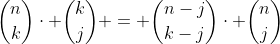 \binom{n}{k}\cdot \binom{k}{j} = \binom{n-j}{k-j}\cdot \binom{n}{j}