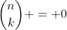 \binom{n}{k} = 0
