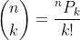 \binom{n}{k}=\frac{^nP_k}{k!}
