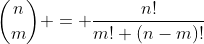 \binom{n}{m} = \frac{n!}{m! (n-m)!}