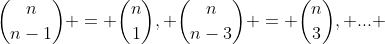 \binom{n}{n-1} = \binom{n}{1}, \binom{n}{n-3} = \binom{n}{3}, ... 