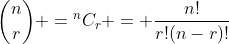 \binom{n}{r} ={^nC_r} = \frac{n!}{r!(n-r)!}