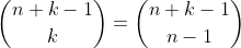 \binom{n+k-1}{k}=\binom{n+k-1}{n-1}