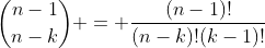 \binom{n-1}{n-k} = \frac{(n-1)!}{(n-k)!(k-1)!}