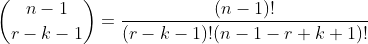 \binom{n-1}{r-k-1}=\frac{(n-1)!}{(r-k-1)!(n-1-r+k+1)!}