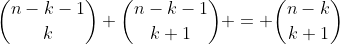 \binom{n-k-1}{k}+\binom{n-k-1}{k+1} = \binom{n-k}{k+1}