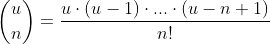 \binom{u}{n}=\frac{u\cdot{(u-1)\cdot{...\cdot{(u-n+1)}}}}{n!}