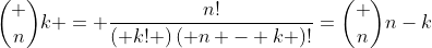 \binom {n}{k} = \frac{{n!}}{{\left( {k!} \right)\left( {n - k} \right)!}}=\binom {n}{n-k}