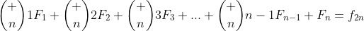 \binom n1F_1+\binom n2F_2+\binom n3F_3+...+\binom n{n-1}F_{n-1}+F_n=f_{2n}