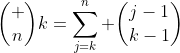 \binom nk=\sum_{j=k}^{n} \binom{j-1}{k-1}