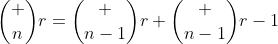 \binom nr=\binom {n-1}r+\binom {n-1}{r-1}