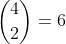 \binom42=6