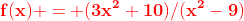 \bold{\color{red}f(x) = (3x^2+10)/(x^2-9)}