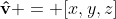 \bold{\hat{v}} = [x,y,z]