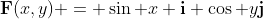 \bold{F}(x,y) = \sin x \bold{i}+\cos y\bold{j}