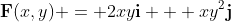 \bold{F}(x,y) = 2xy\bold{i} + xy^2\bold{j}