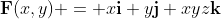 \bold{F}(x,y) = x\bold{i}+y\bold{j}+xyz\bold{k}