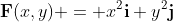\bold{F}(x,y) = x^2\bold{i}+y^2\bold{j}