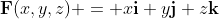 \bold{F}(x,y,z) = x\bold{i}+y\bold{j}+z\bold{k}
